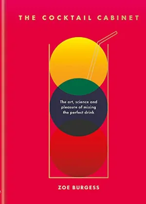 The Cocktail Cabinet: The art, science and pleasure of mixing the perfect drink - Hardcover Book